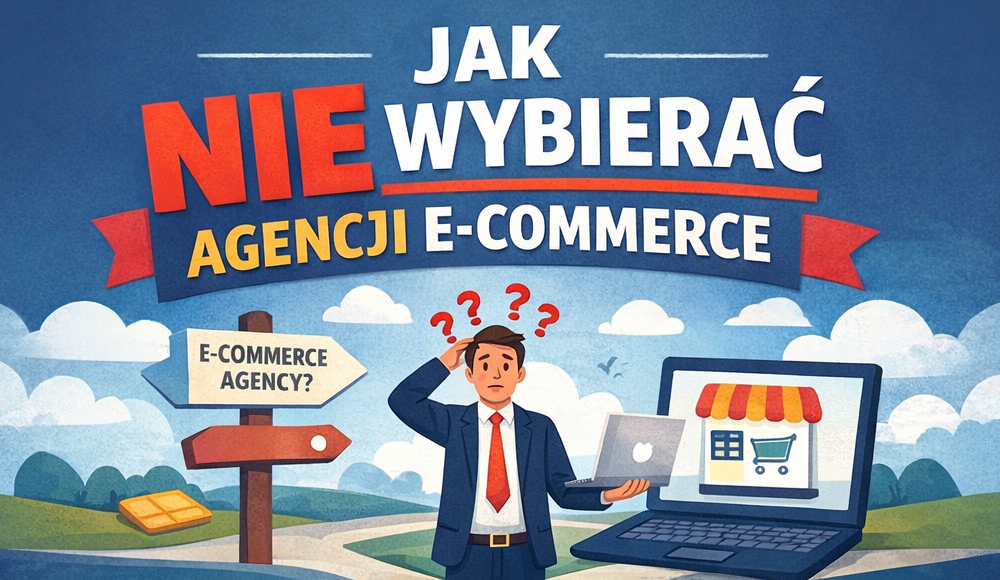 Wybór agencji e-commerce: 5 technicznych błędów, które kosztują miliony.